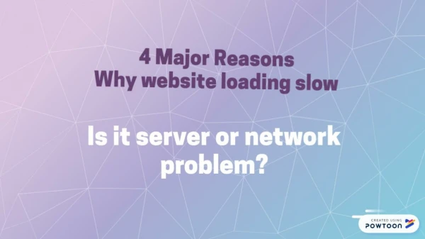 Website loading problem - Is it server or network problem? 4 Major Reasons Why