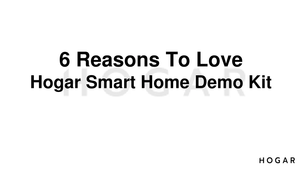 6 reasons to love hogar smart home demo kit
