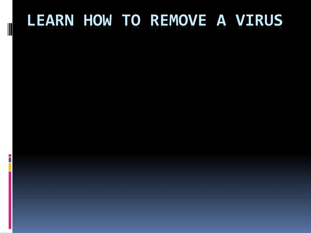 learn how to remove a virus