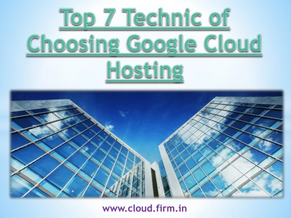 Top 7 Technic of Choosing Google Cloud Hosting