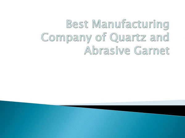 Best Manufacturing Company of Quartz and Abrasive Garnet