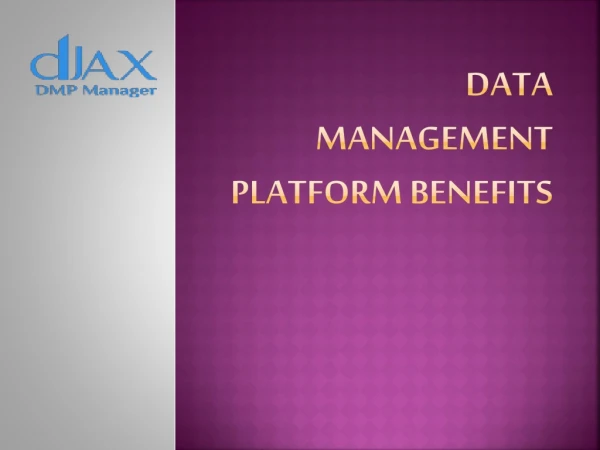Data Management Platform Benefits