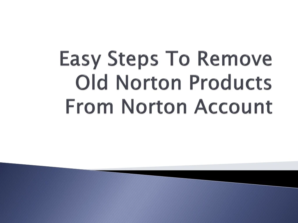 easy steps to remove old norton products from norton account