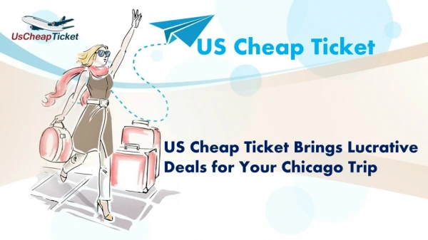 US Cheap Ticket Brings Lucrative Deals for Your Chicago Trip