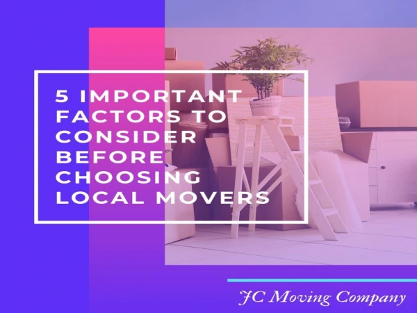 5 Important Factors To Consider Before Choosing Local Movers