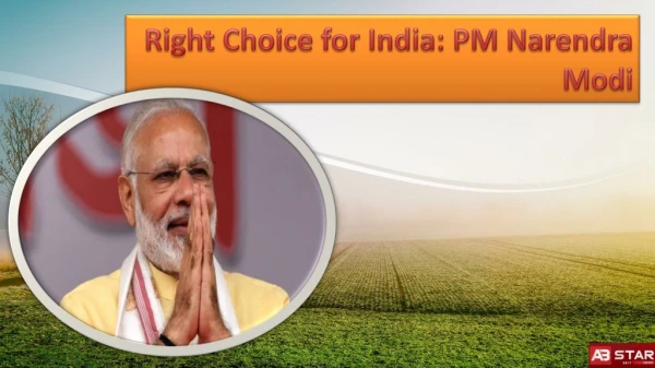 PM Narendra Modi- Right Choice for India