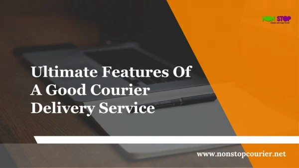 Ultimate Features Of A Good Courier Delivery Service