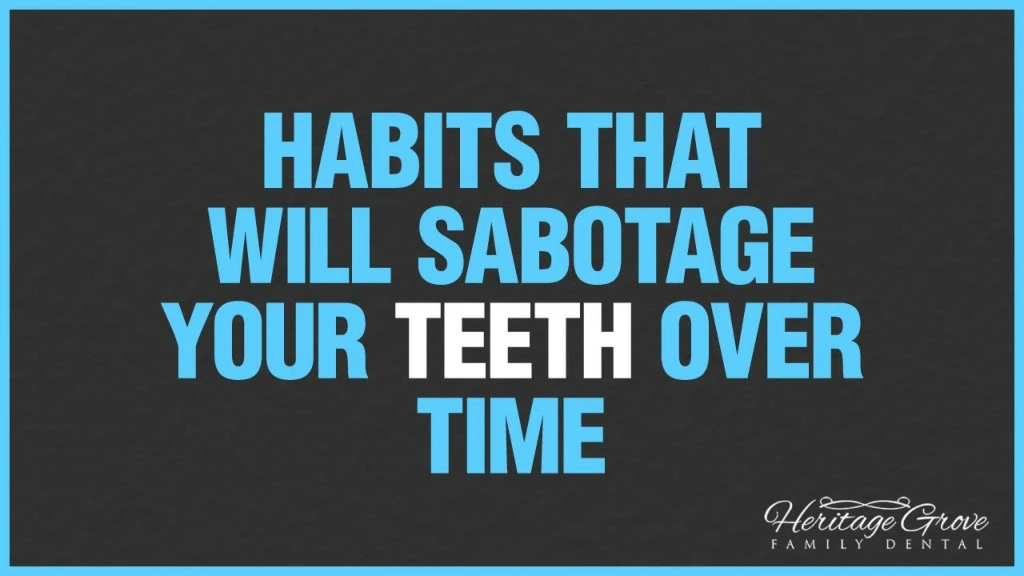 habits that will sabotage your teeth over time