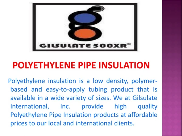 Polyethylene Pipe Insulation - Gilsulate International