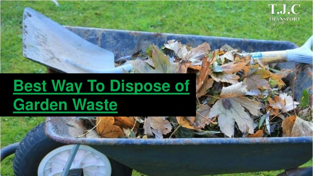 best way to dispose of garden waste