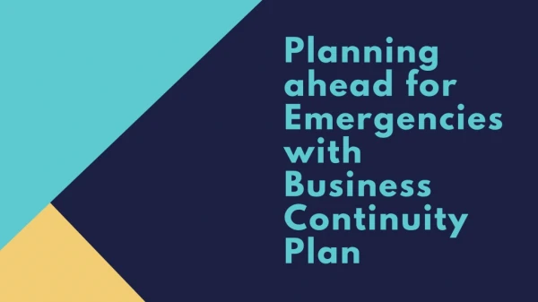 Planning ahead for Emergencies with Business Continuity Plan