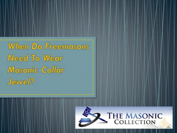 When Do Freemasons Need To Wear Masonic Collar Jewel?
