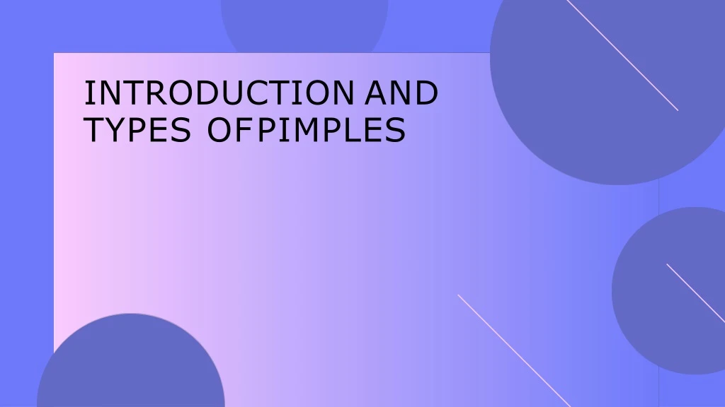 introduction and types of pimples