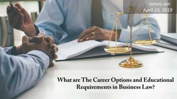 What are The Career Options and Educational Requirements in Business Law?