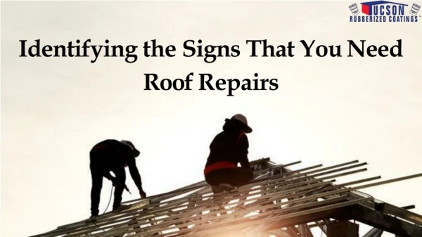Identifying the Signs That You Need Roof Repairs