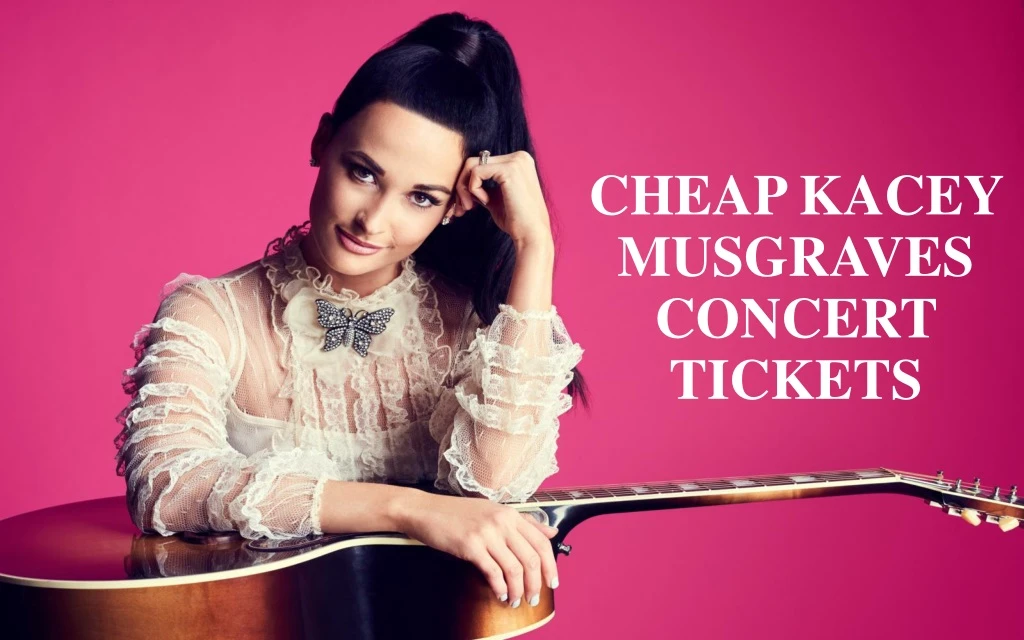 cheap kacey musgraves concert tickets