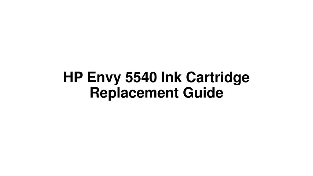 hp envy 5540 ink cartridge replacement guide