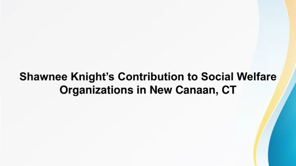 Shawnee Knight’s Contribution to Social Welfare Organizations in New Canaan, CT