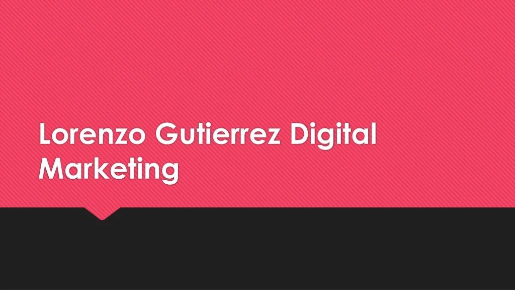lorenzo gutierrez digital marketing