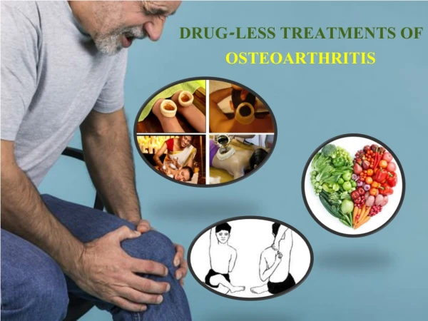 DRUG-LESS TREATMENTS OF OSTEOARTHRITIS
