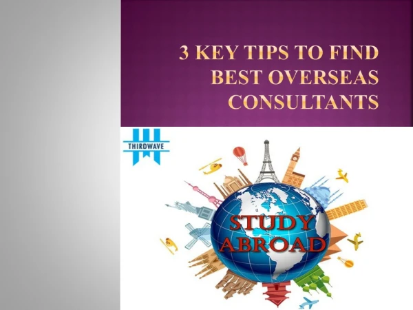 3 Key Tips to Find Best Overseas Consultants - Thirdwave Overseas Education