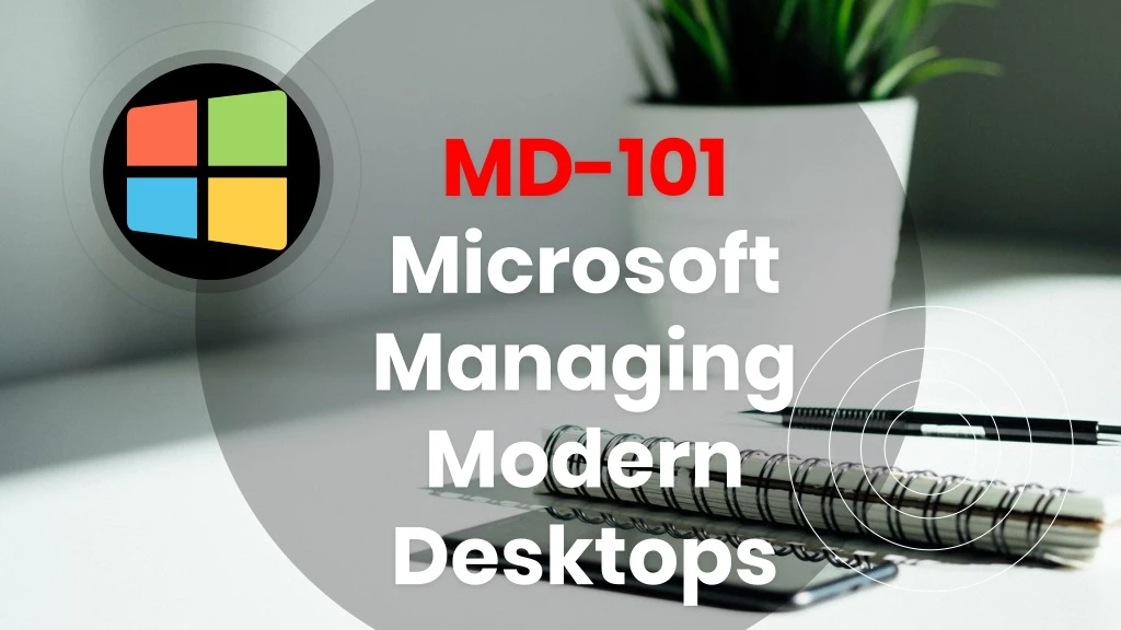 md 101 microsoft managing modern desktops