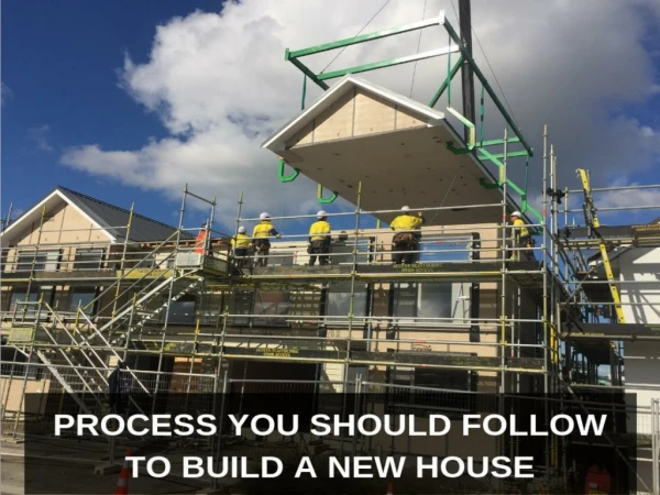 Process You Should Follow To Build A New House