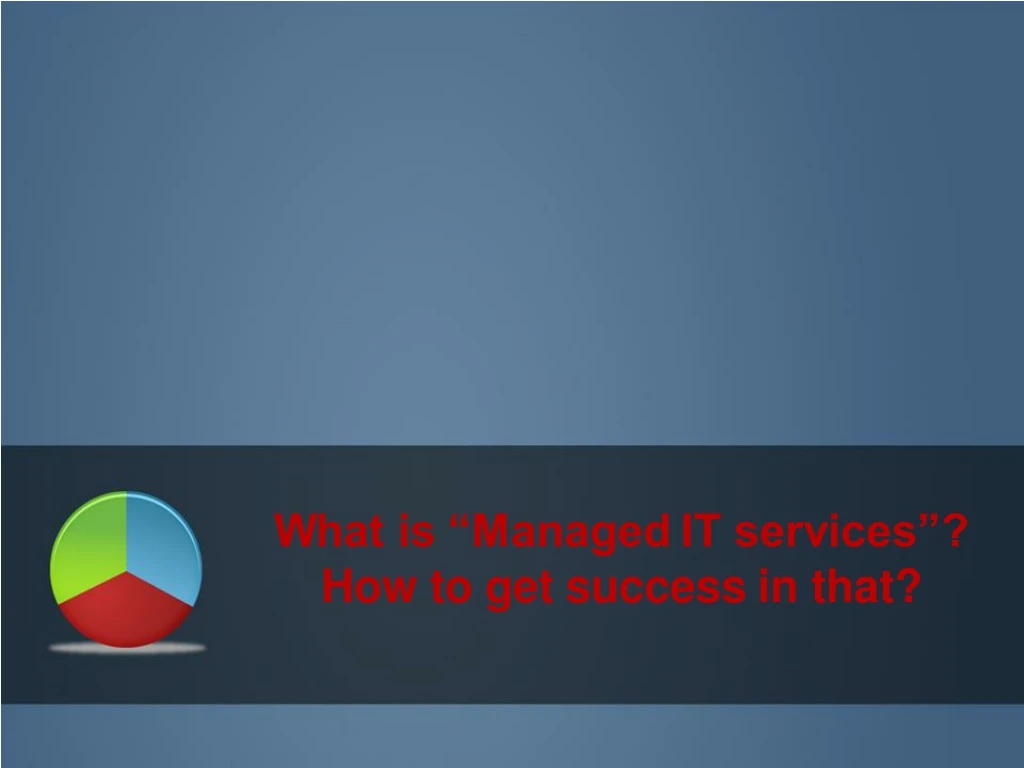 what is managed it services how to get success