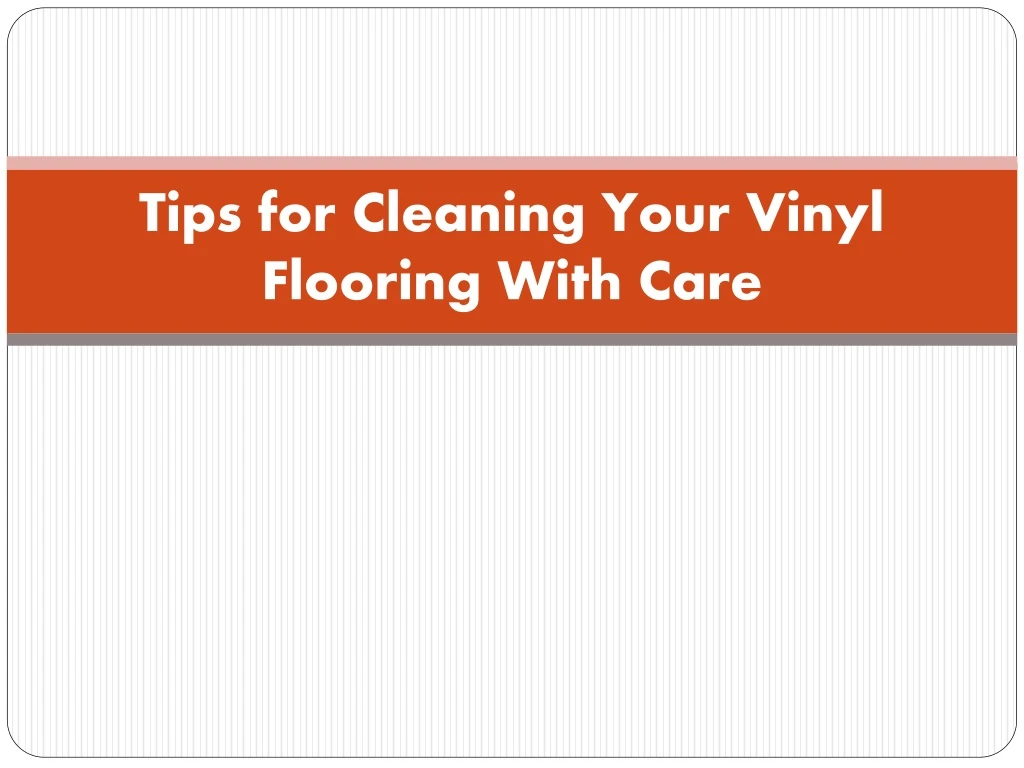 tips for cleaning your vinyl flooring with care
