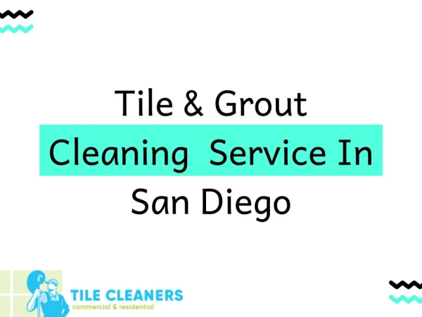Tile & Grout Cleaning Service In San Diego