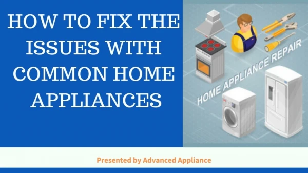 How To Fix The Issues With Common Home Appliances