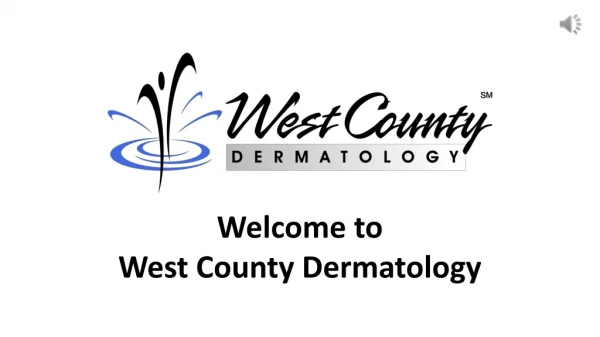 Cosmetic, Clinical & Surgical Dermatology - West County Dermatology