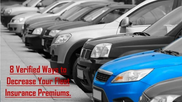 8 Verified Ways to Decrease Your Fleet Insurance Premiums.