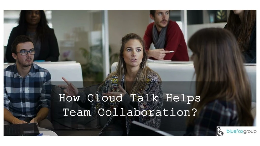 how cloud talk helps team collaboration