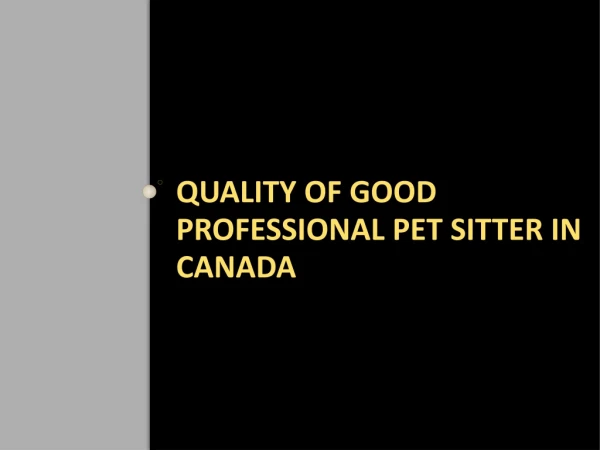 Quality of Good Professional Pet Sitter in Canada