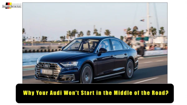 Why Your Audi Won't Start in the Middle of the Road