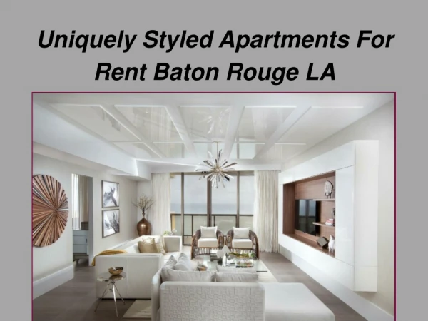 Uniquely Styled Apartments For Rent Baton Rouge LA