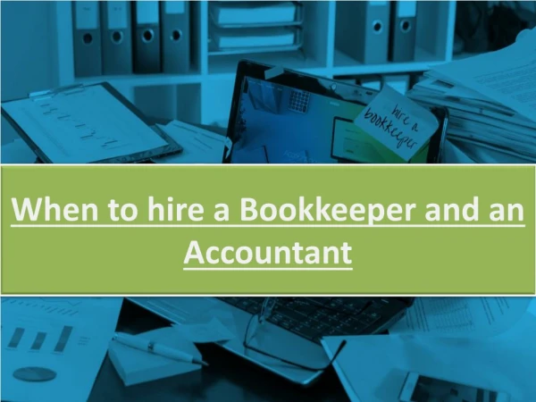 When to hire a Bookkeeper and an Accountant