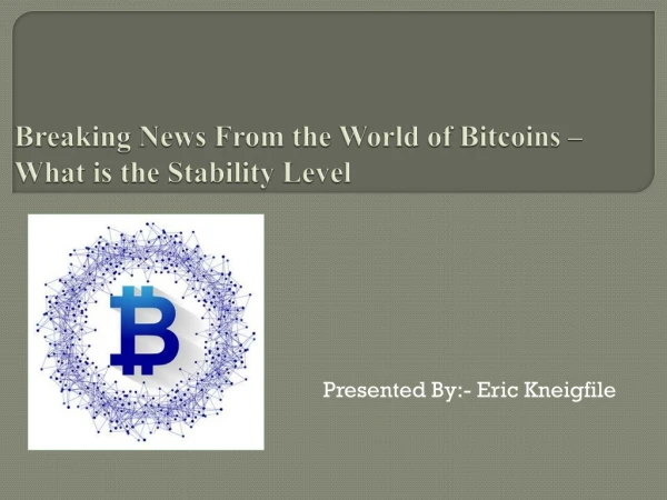 Breaking News From the World of Bitcoins – What is the Stability Level