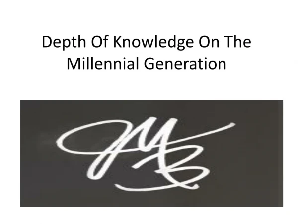 Depth Of Knowledge On The Millennial Generation.