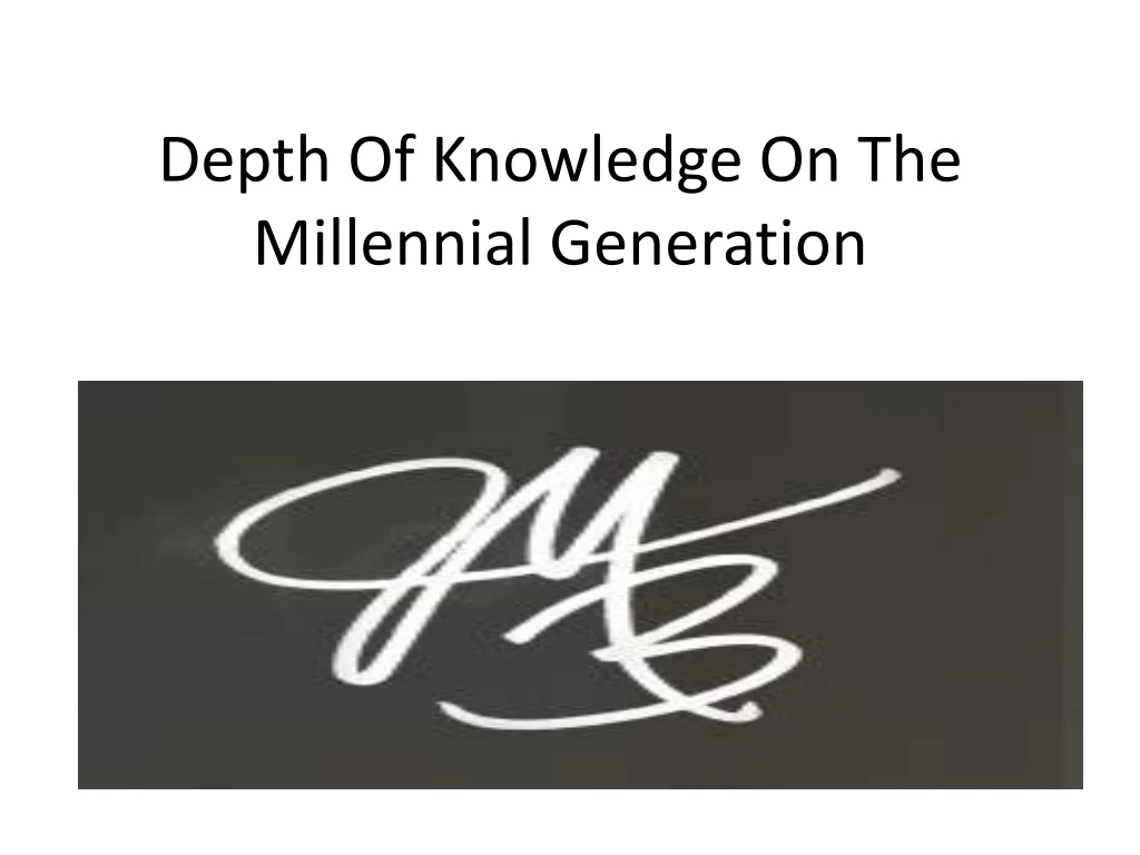 depth of knowledge on the millennial generation