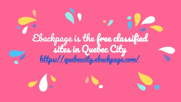 Ebackpage is the free classified sites in Quebec City.