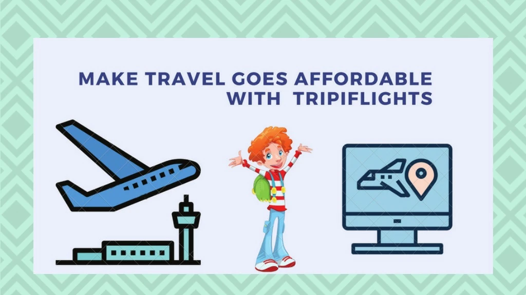 make travel goes affordable with tripiflights