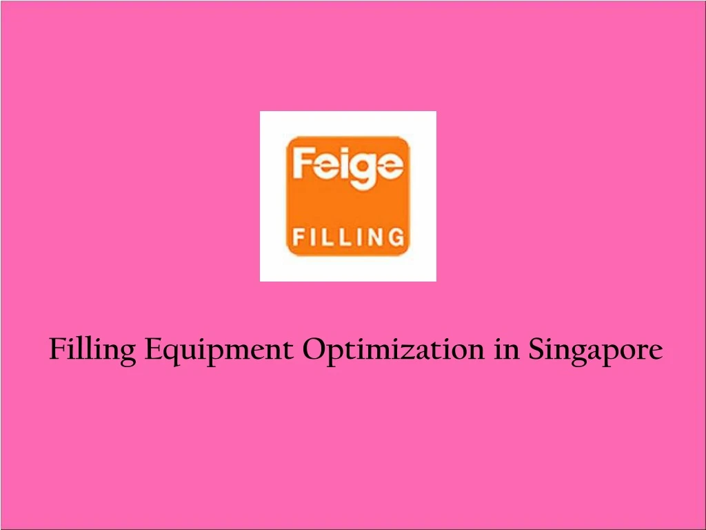 filling equipment optimization in singapore