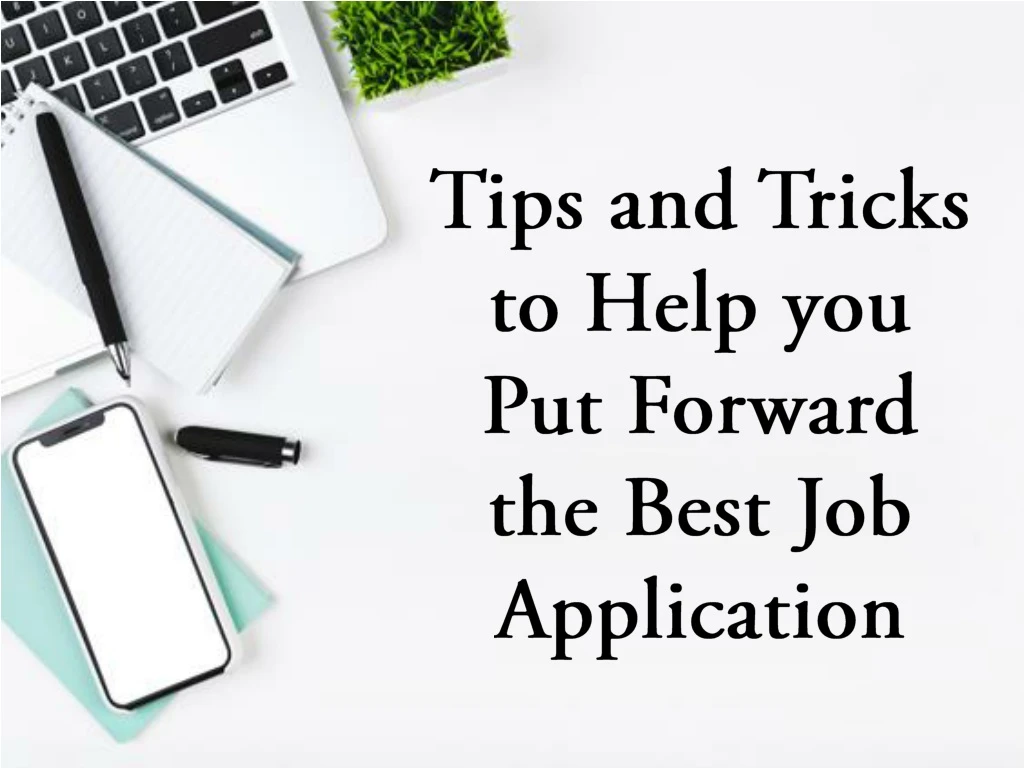 tips and tricks to help you put forward the best job a pplication