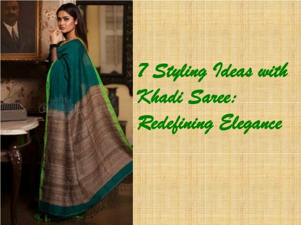 7 Styling Ideas with Khadi Saree: Redefining Elegance