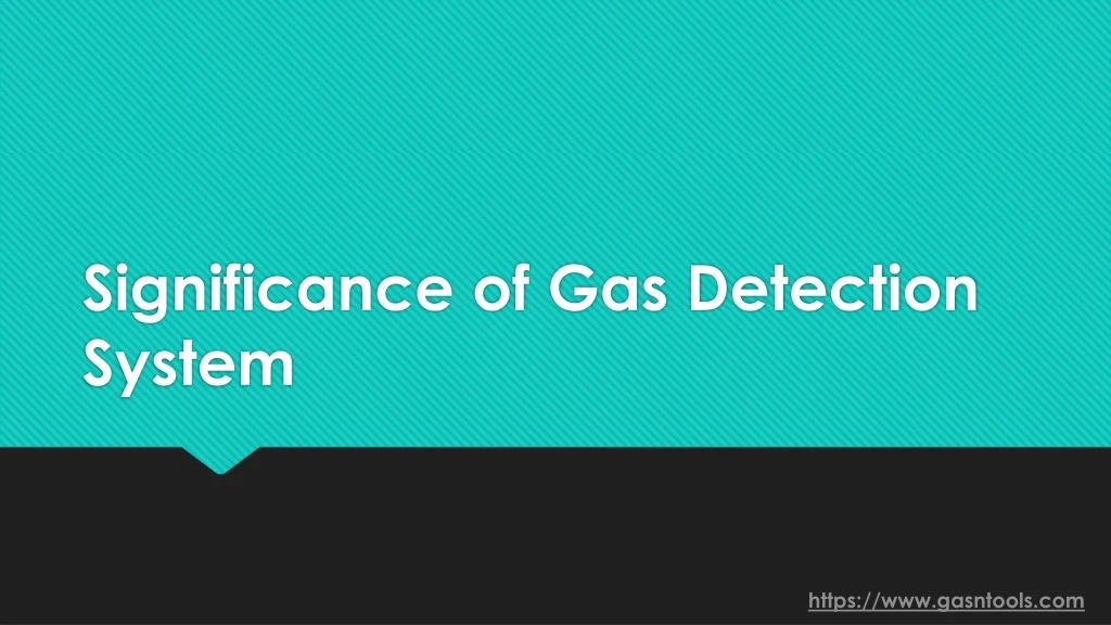 significance of gas detection system