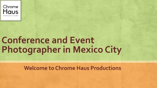 Get Conference and Event Photographer in Mexico City | Chromehaus