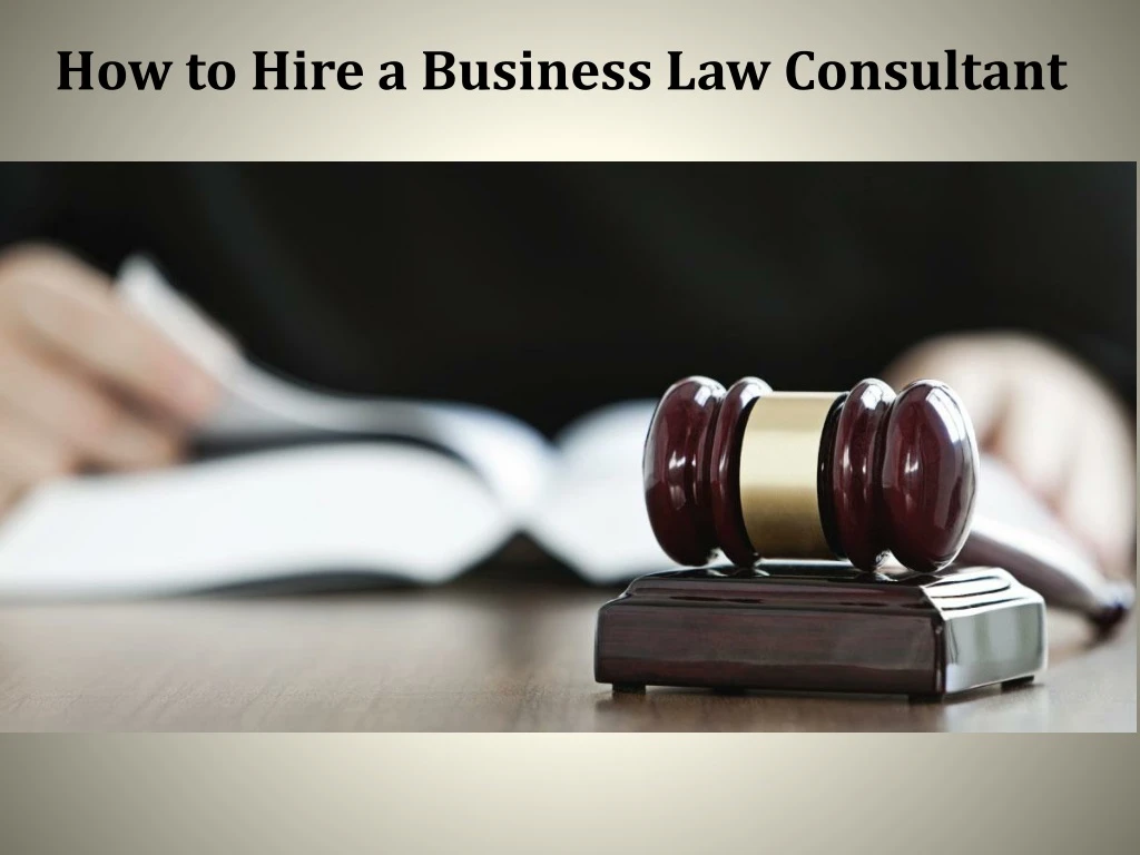 how to hire a business law consultant