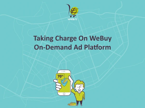 Taking Charge On WeBuy On-Demand Ad Platform
